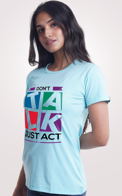 Don't Talk Just Act Printed Half Sleeve T-Shirt