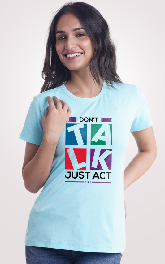 Don't Talk Just Act Printed Half Sleeve T-Shirt